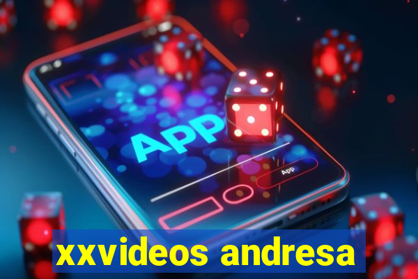 xxvideos andresa